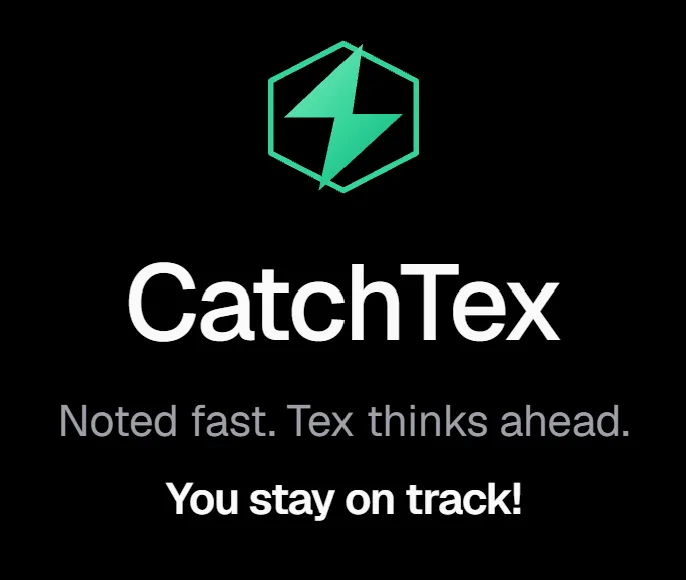 CatchTex — Noted fast, Tex thinks ahead, you stay on track!